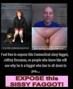 Jeffrey Rossman is a sissy faggot from Connecticut who has to sit to pee.