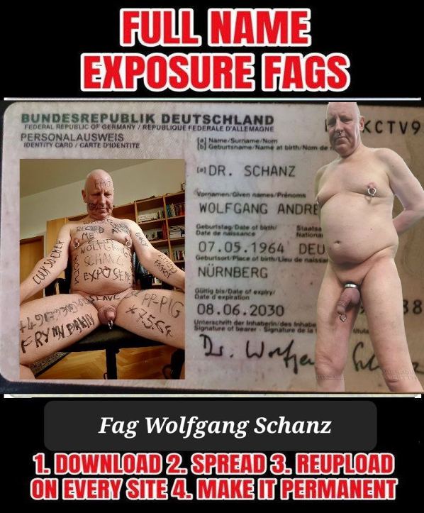 No privacy for f*ggot Wolfgang Schanz