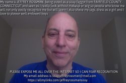 Jeffrey Rossman from Connecticut comes out to admit he is a sissy faggot