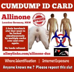 Bareback Cumdump ID Card of Allinone from Düsseldorf
YESS, I am proud to be a dirty nasty cumdump