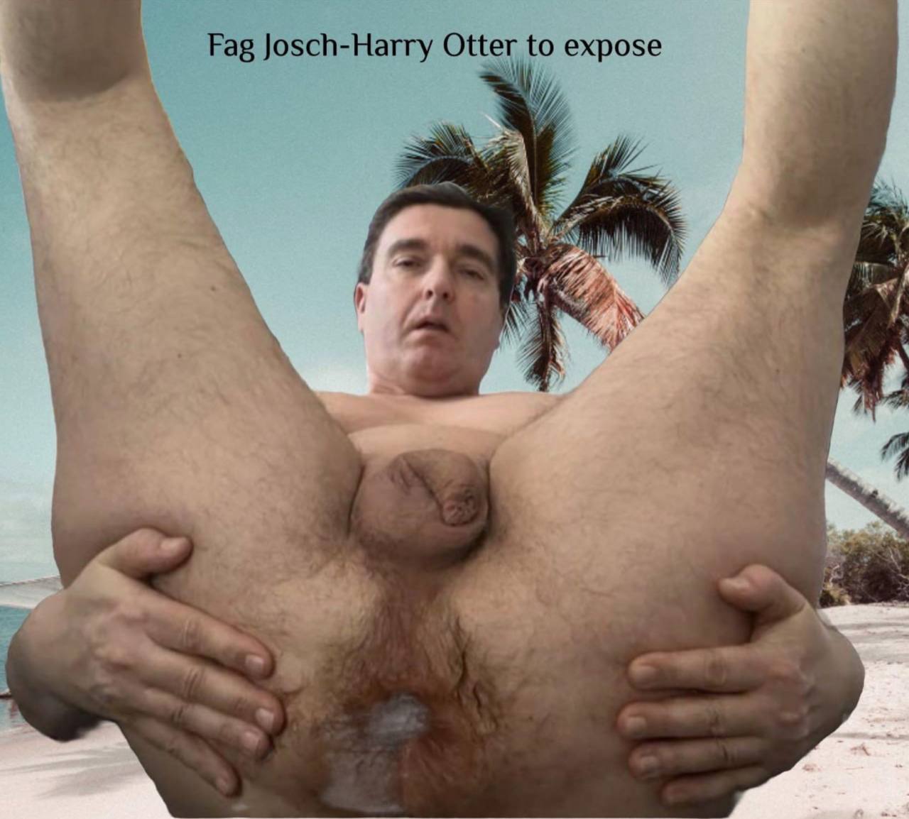 Gay f*ggot Josch-Harry Otter exposed