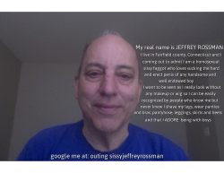 sissyjeffreyrossman – JEFFREY ROSSMAN PERMANENETLY OUTED AS A SISSY f*gGOT FROM CONNECTICUT