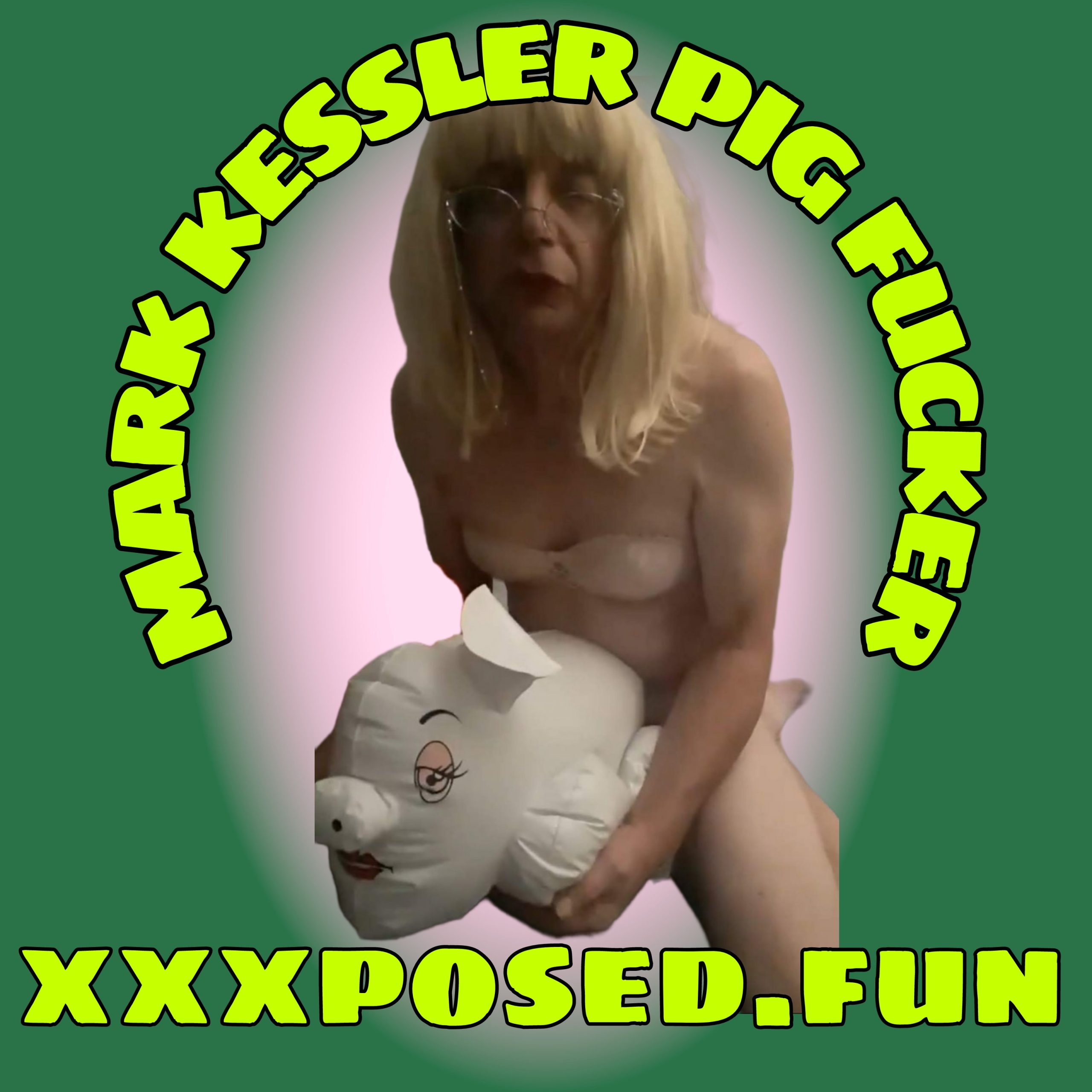 mark kessler PIG FUCKER