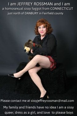 JEFFREY ROSSMAN comes out as a sissy from just outside Danbury, CT