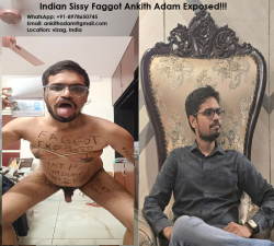 Indian toilet f*ggot Ankith Adam want to exposed permanently!!!