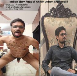 Ankith Adam – Disgusting Indian f*ggot Ankith Adam wants to be exposed completely