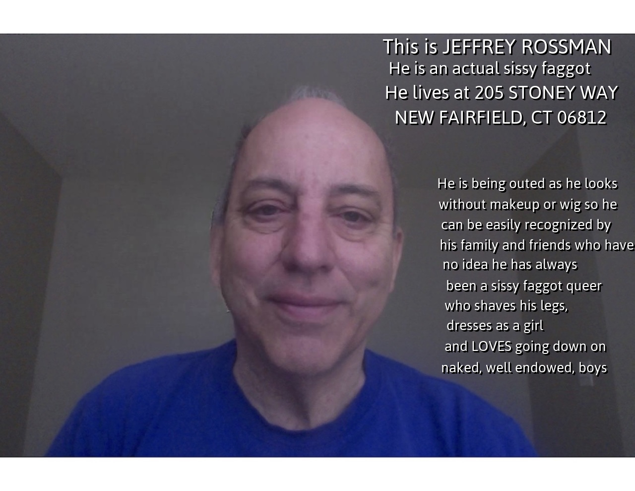Jeffrey Rossman from New Fairfield, CT comes out as a boy loving sissy f*g.