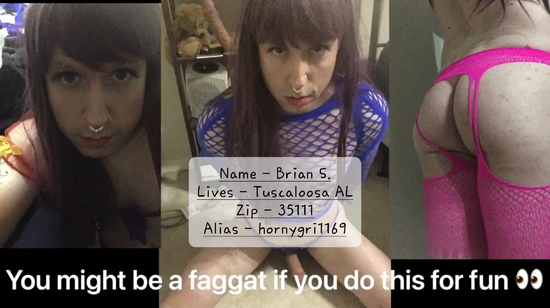 Pweeeease Share Sissy Brian S. from Tusc Alabama zip 35111 aka hornygri1169