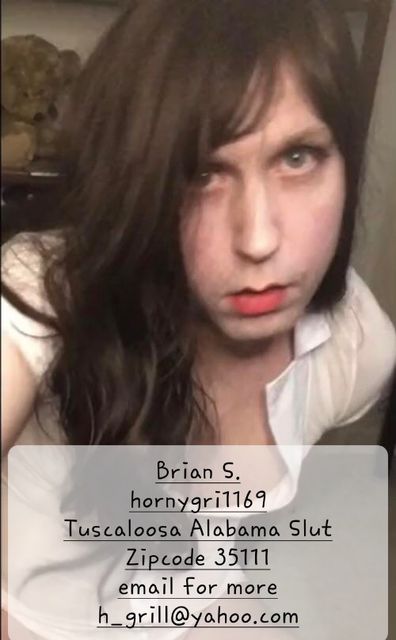 Brian S. Sissy from Tuscaloosa Alabama zipcode 35111 please share/retweet