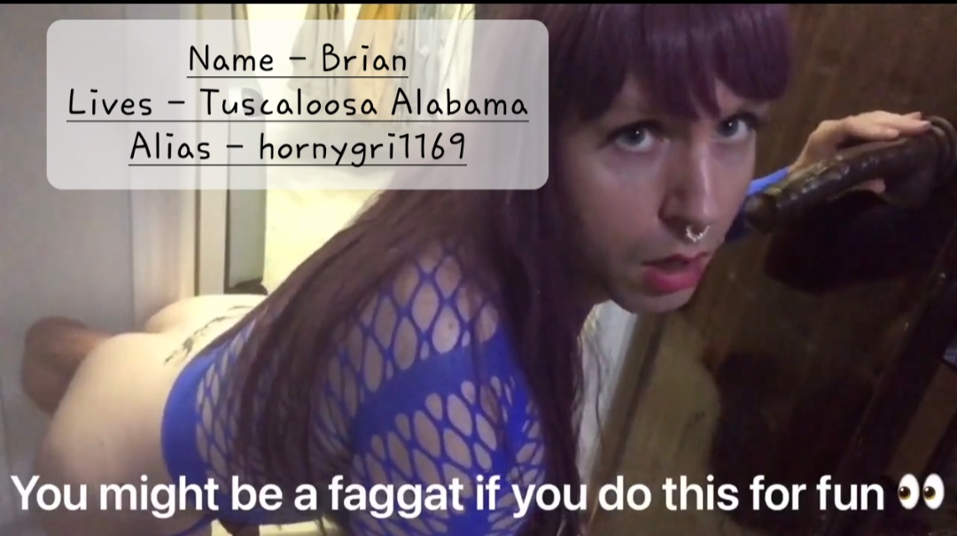 Please Repost Brian from Tuscaloosa Alabama aka hornygri1169 Sissy for cock