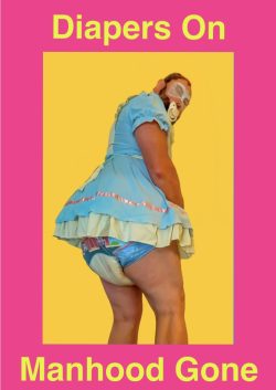 Diapers on, Manhood gone