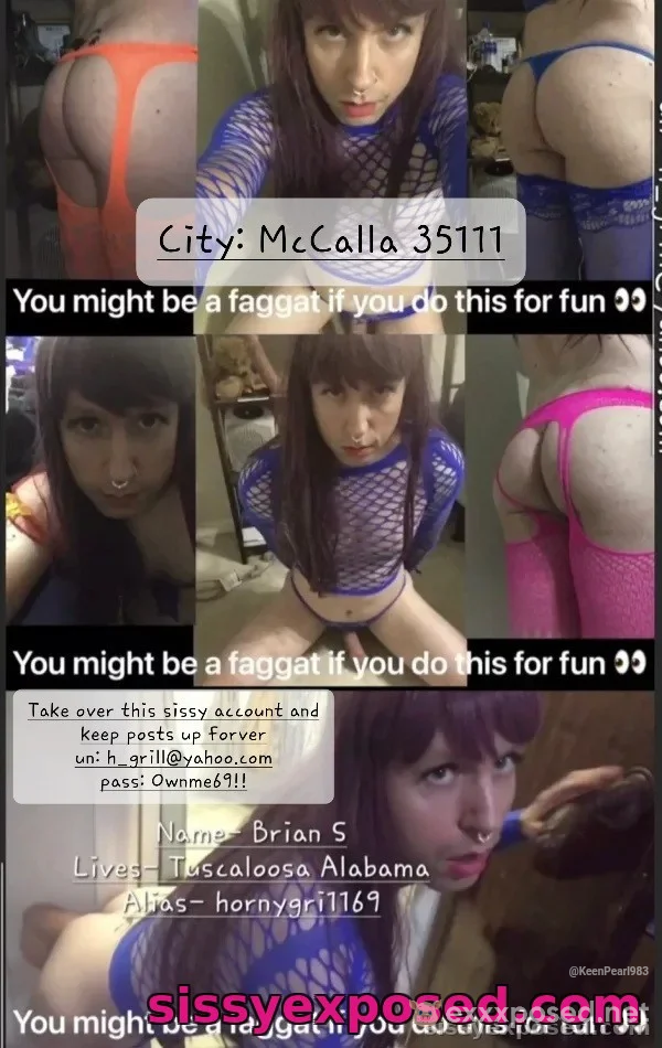 Perm. expose and own Brian S. from McCalla AL zip 35111 aka hornygri1169