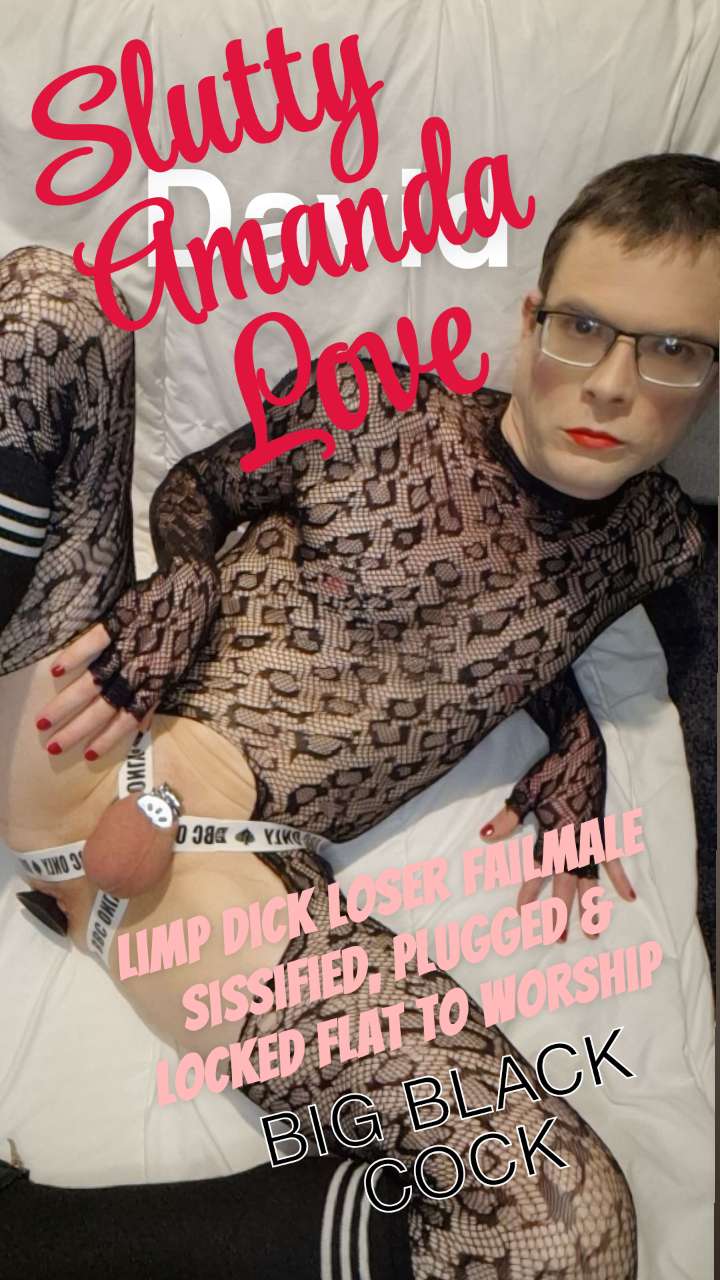David is Sissy Amanda Love. Sissy locked in chastity to serve BBC.