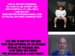 Jeffrey Rossman from New Fairfield, CT outed forever as a sissy f*ggot
