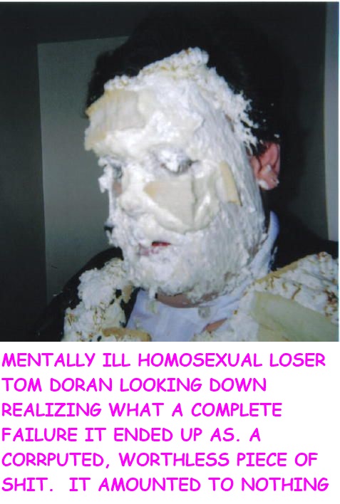 Sissy faggot Tom Doran
