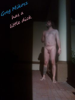 Greg Mikosz has a little dick – Greg Mikosz has a little dick